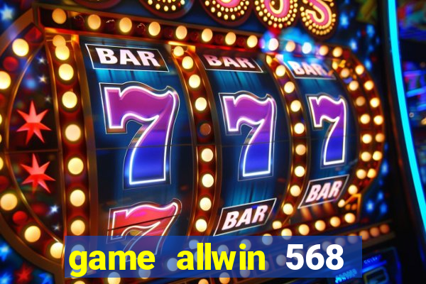 game allwin 568 com login